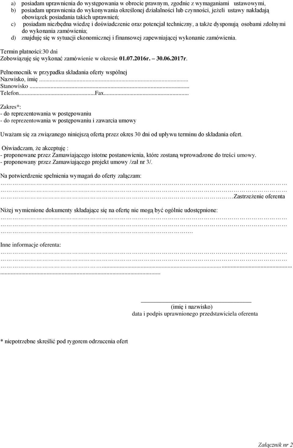 ekonomicznej i finansowej zapewniającej wykonanie zamówienia. Termin płatności:30 dni Zobowiązuję się wykonać zamówienie w okresie 01.07.2016r. 30.06.2017r.