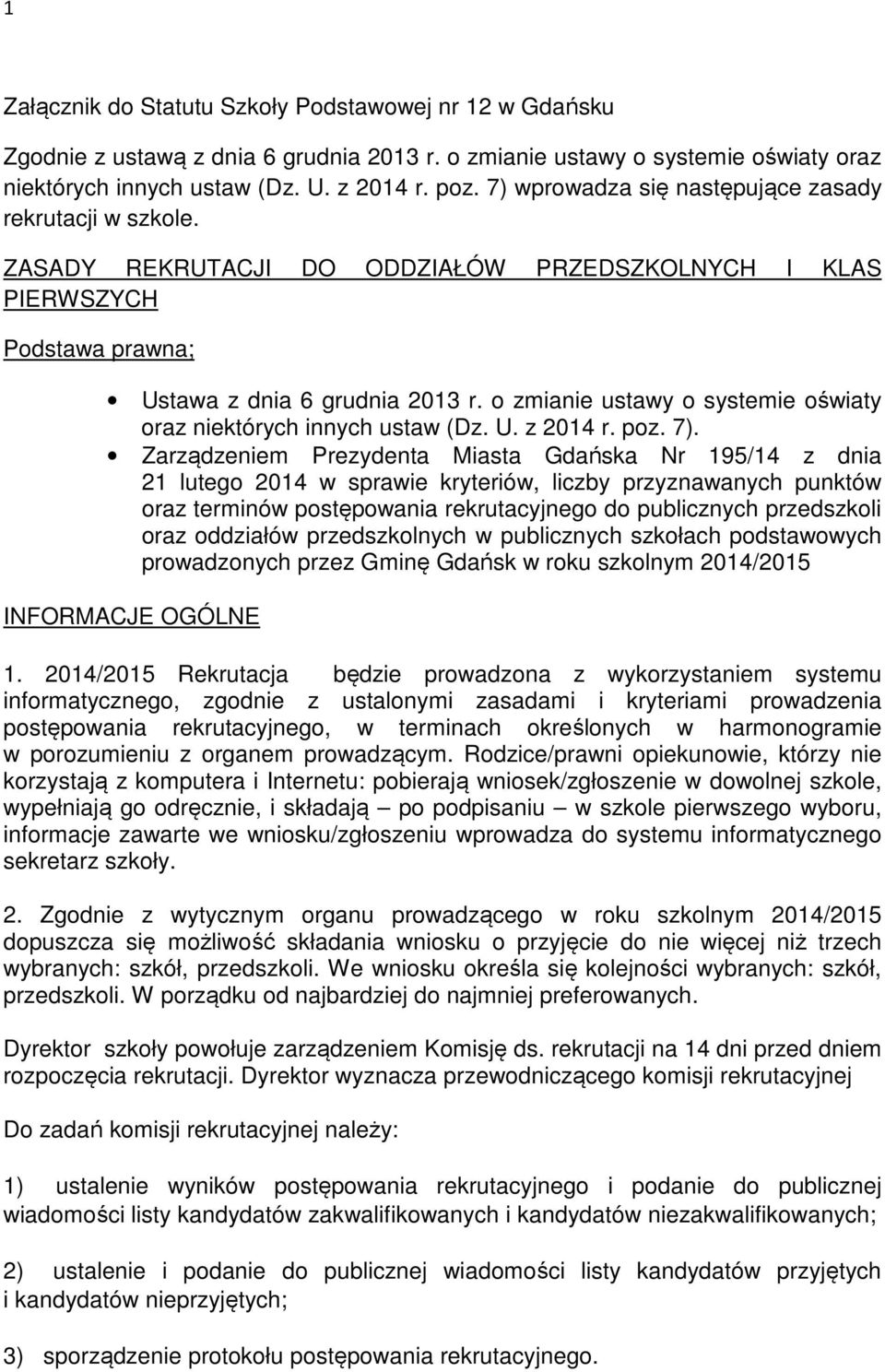 o zmianie ustawy o systemie oświaty oraz niektórych innych ustaw (Dz. U. z 2014 r. poz. 7).