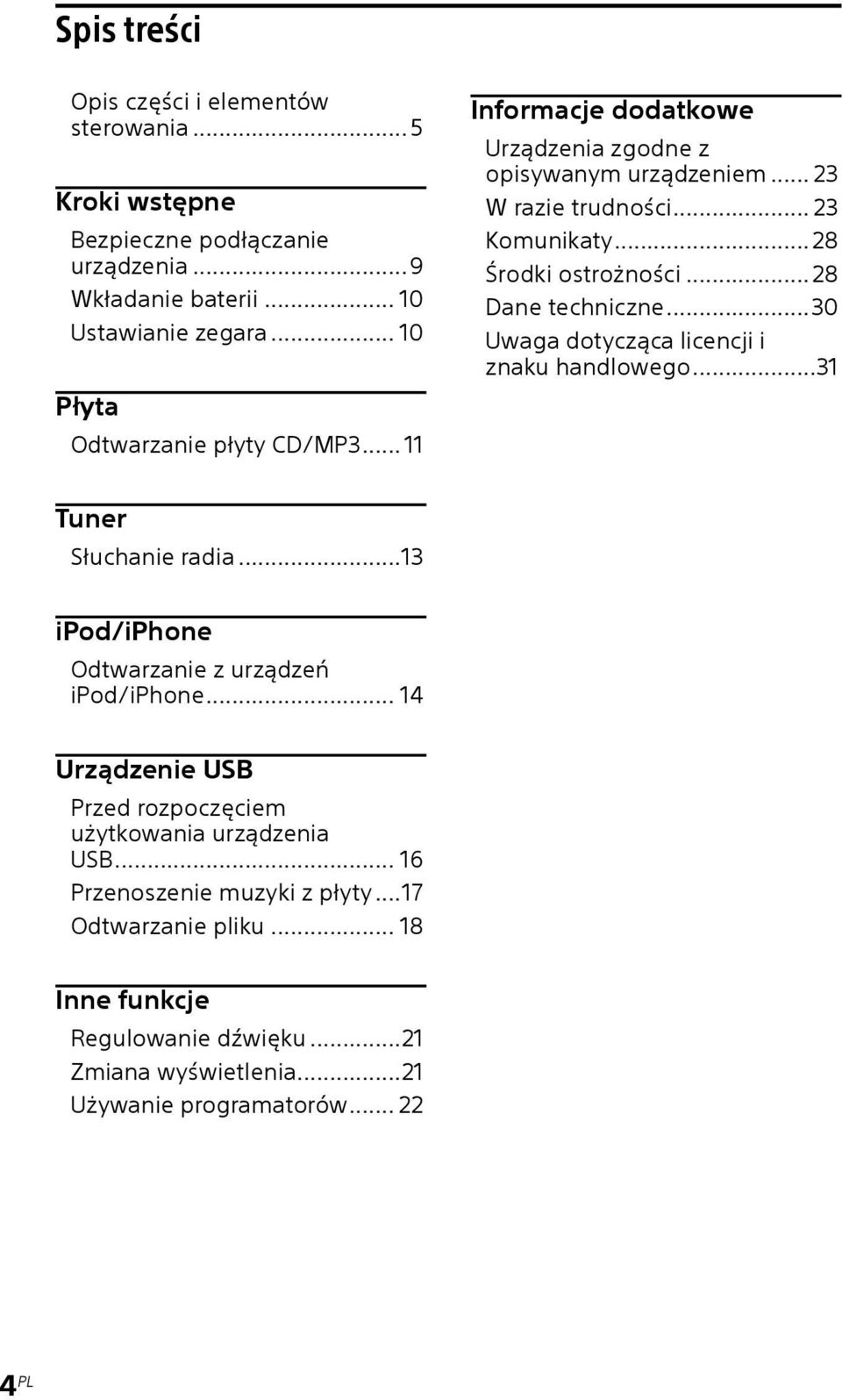 .. 28 Dane techniczne...30 Uwaga dotycząca licencji i znaku handlowego...31 Tuner Słuchanie radia...13 ipod/iphone Odtwarzanie z urządzeń ipod/iphone.