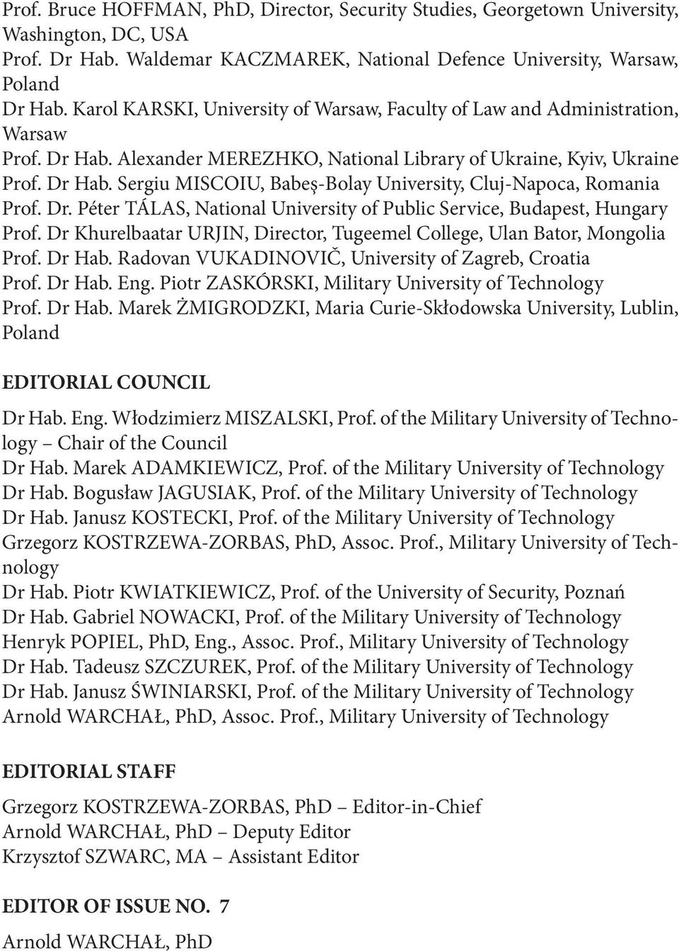 Dr. Péter TÁLAS, National University of Public Service, Budapest, Hungary Prof. Dr Khurelbaatar URJIN, Director, Tugeemel College, Ulan Bator, Mongolia Prof. Dr Hab.