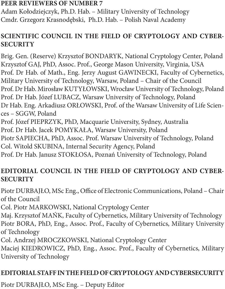 Jerzy August GAWINECKI, Faculty of Cybernetics, Military University of Technology, Warsaw, Poland Chair of the Council Prof. Dr Hab. Mirosław KUTYŁOWSKI, Wrocław University of Technology, Poland Prof.