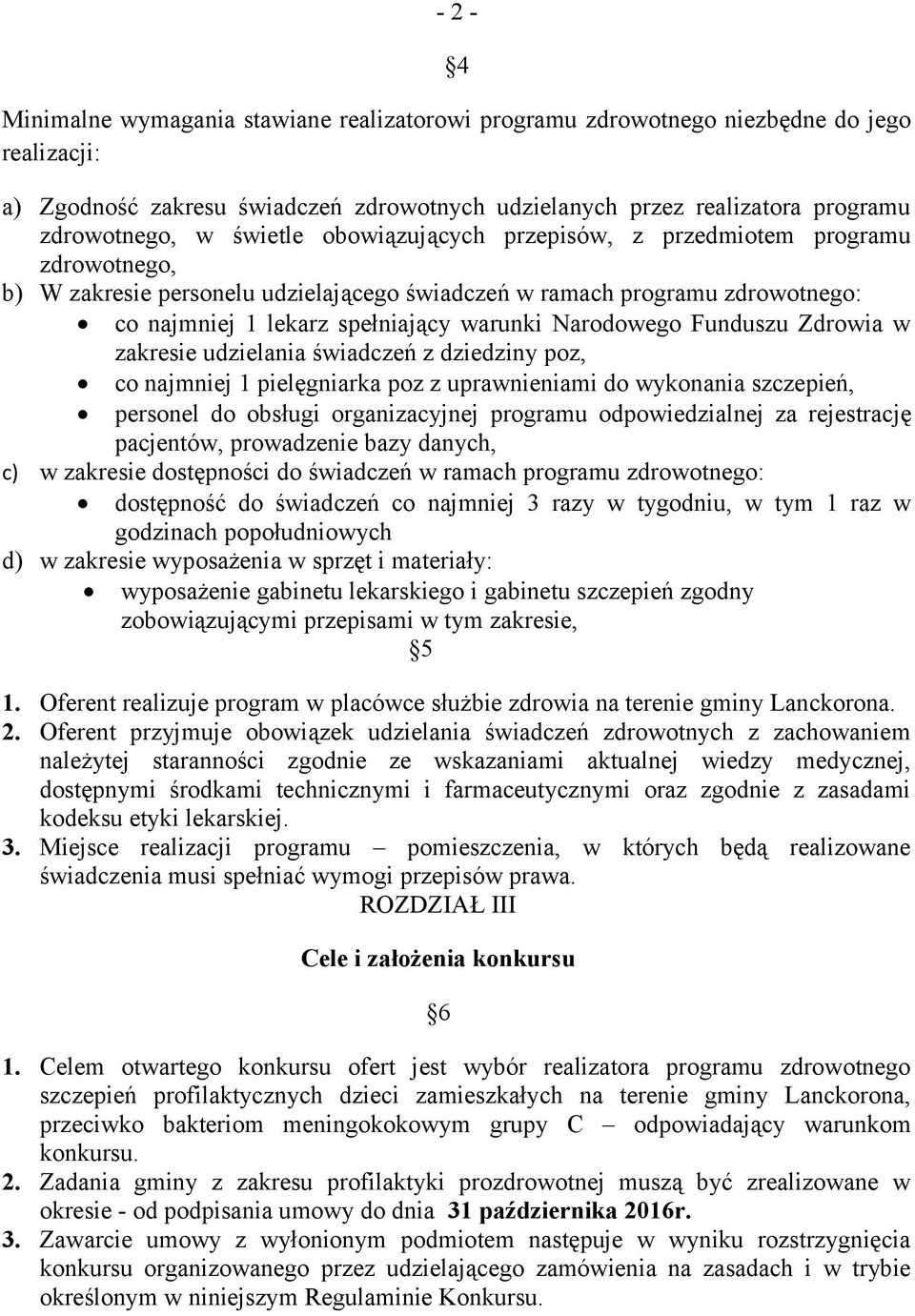 Narodowego Funduszu Zdrowia w zakresie udzielania świadczeń z dziedziny poz, co najmniej 1 pielęgniarka poz z uprawnieniami do wykonania szczepień, personel do obsługi organizacyjnej programu