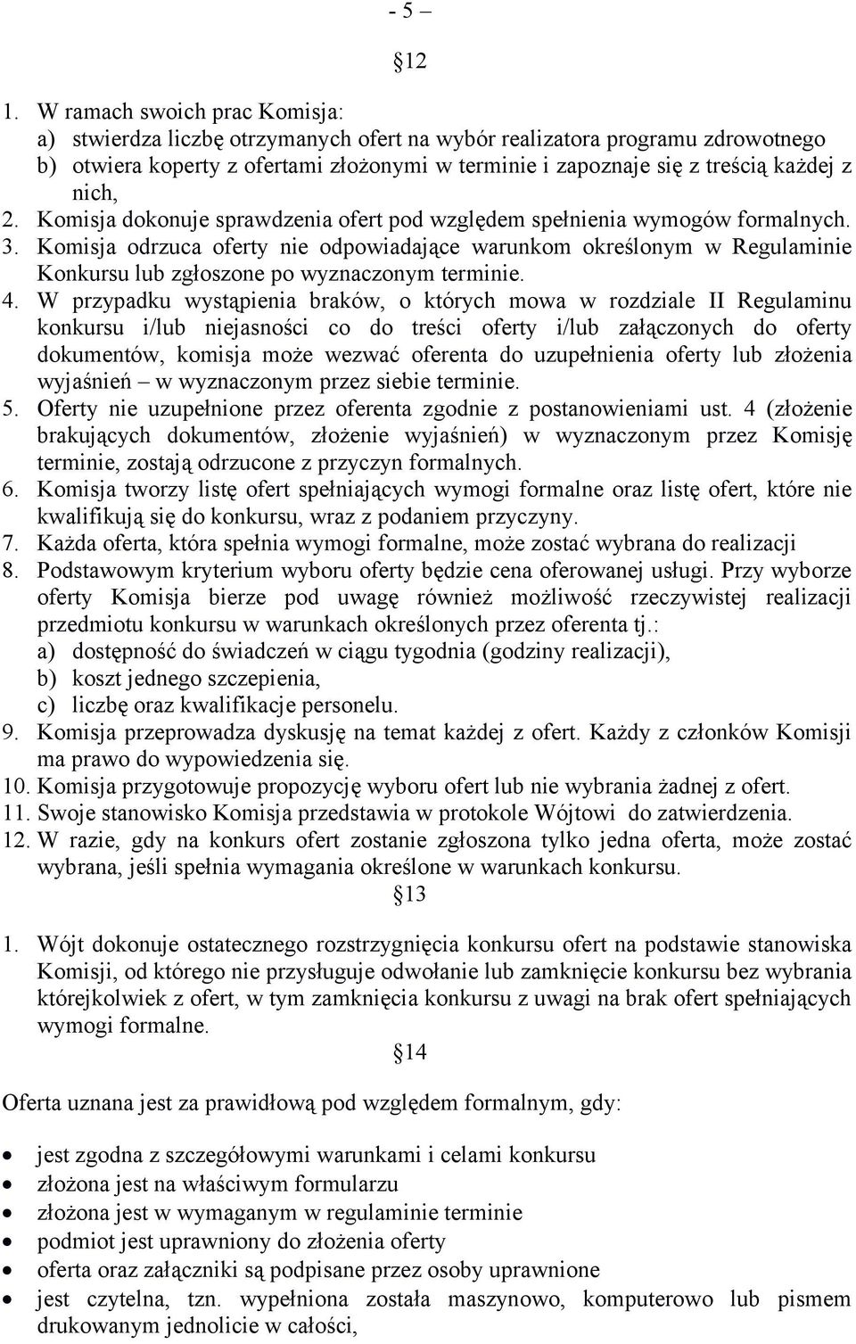 nich, 2. Komisja dokonuje sprawdzenia ofert pod względem spełnienia wymogów formalnych. 3.