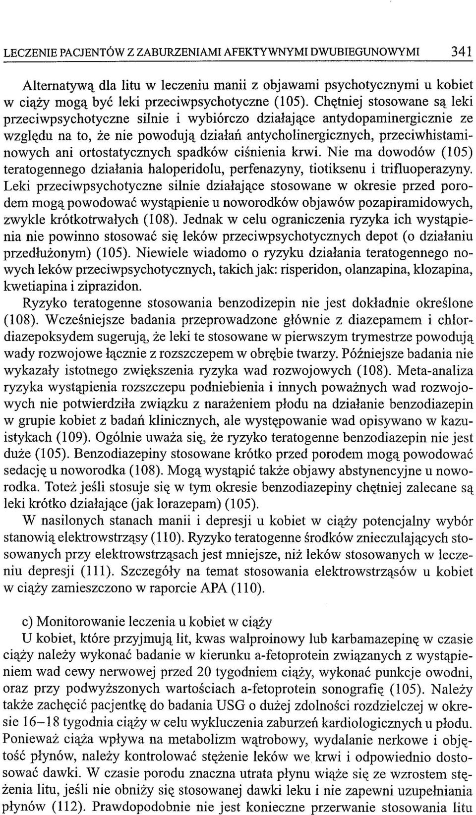 ortostatycznych spadków ciśnienia krwi. Nie ma dowodów (105) teratogennego działania haloperidolu, perfenazyny, tiotiksenu i trifluoperazyny.