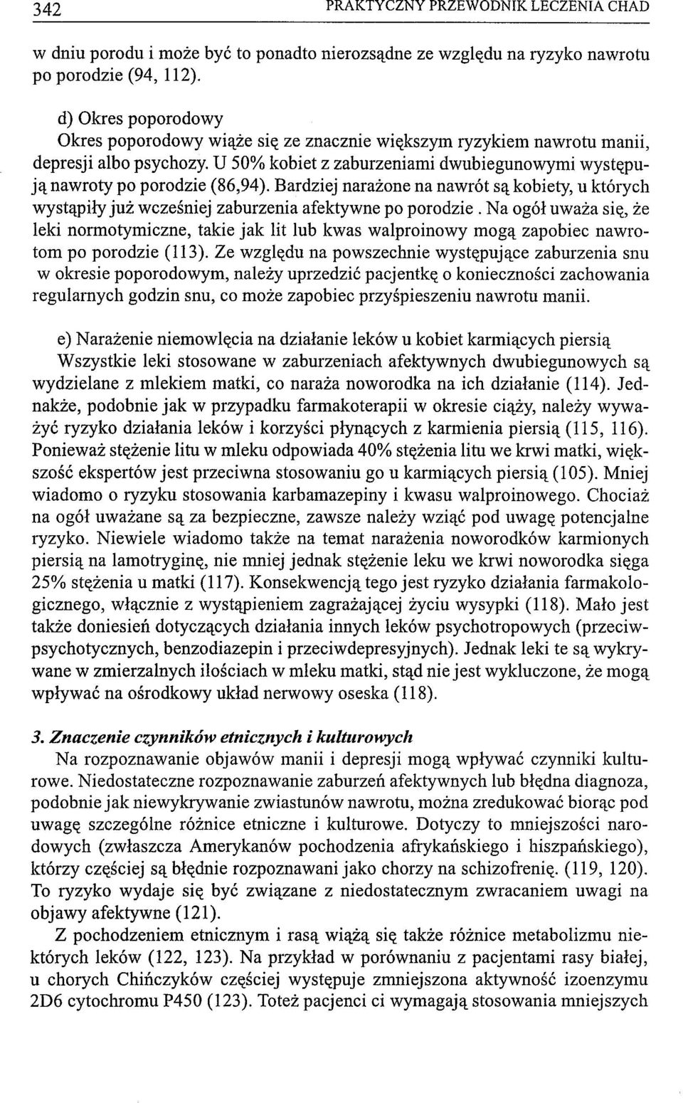 Bardziej narażone na nawrót są kobiety, u których wystąpiły już wcześniej zaburzenia afektywne po porodzie.