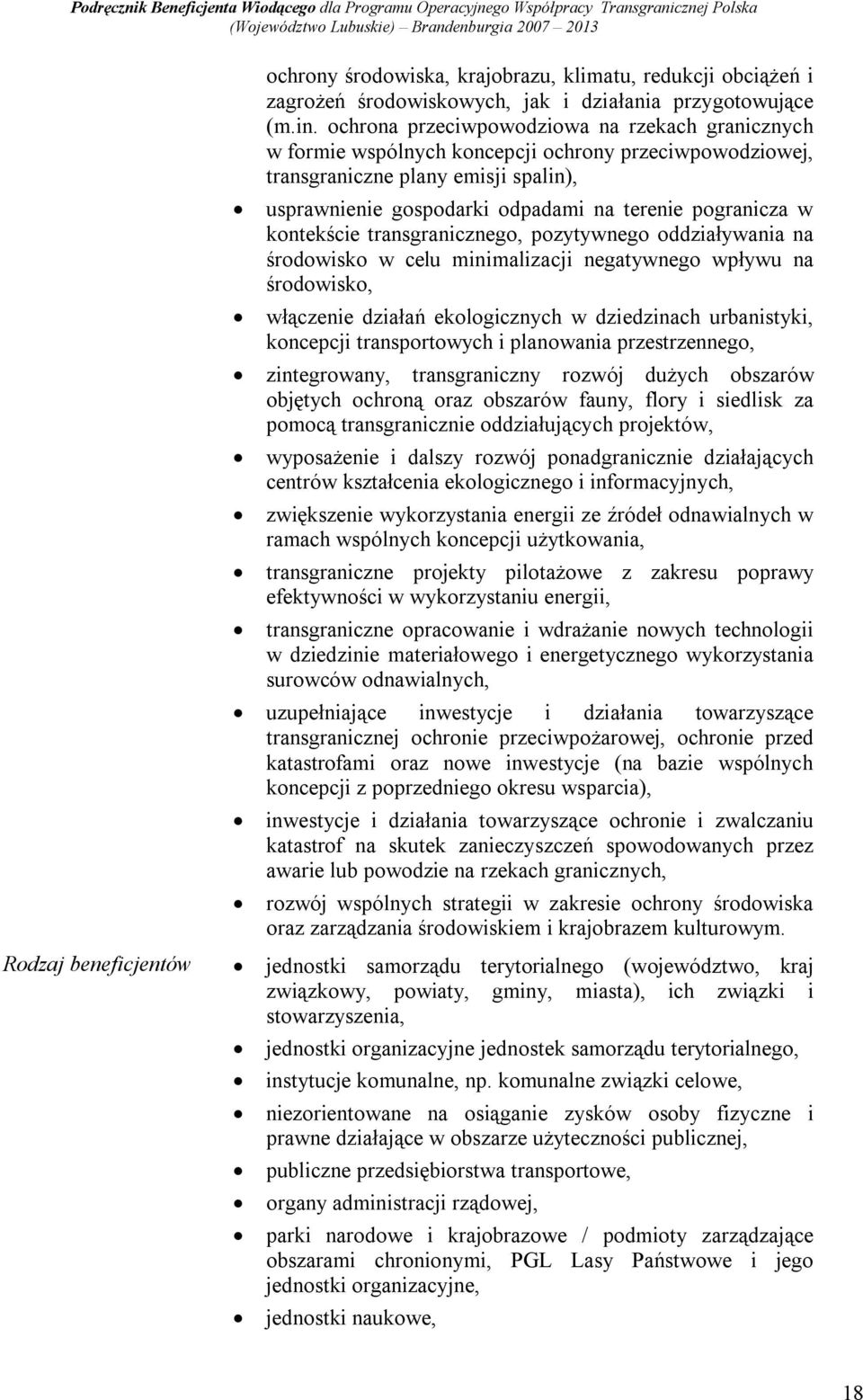 kontekście transgranicznego, pozytywnego oddziaływania na środowisko w celu minimalizacji negatywnego wpływu na środowisko, włączenie działań ekologicznych w dziedzinach urbanistyki, koncepcji