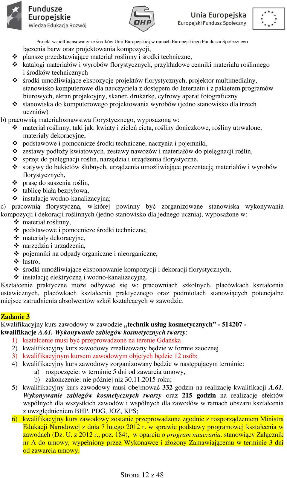 biurowych, ekran projekcyjny, skaner, drukarkę, cyfrowy aparat fotograficzny stanowiska do komputerowego projektowania wyrobów (jedno stanowisko dla trzech uczniów) b) pracownią materiałoznawstwa