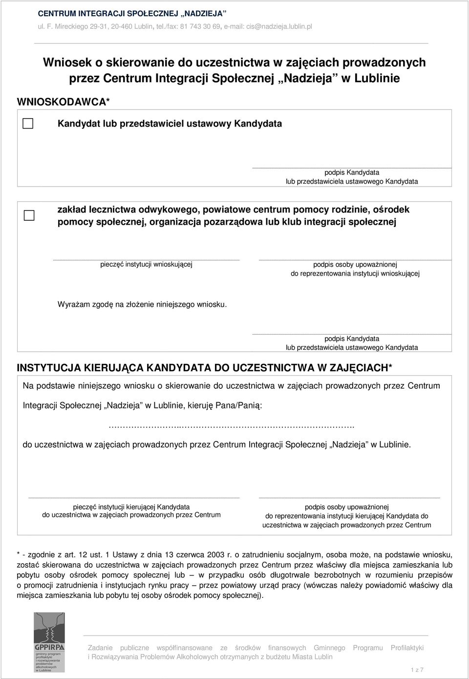 instytucji wnioskującej podpis osoby upowaŝnionej do reprezentowaniaa instytucji wnioskującej WyraŜam zgodę na złoŝenie niniejszego wniosku.