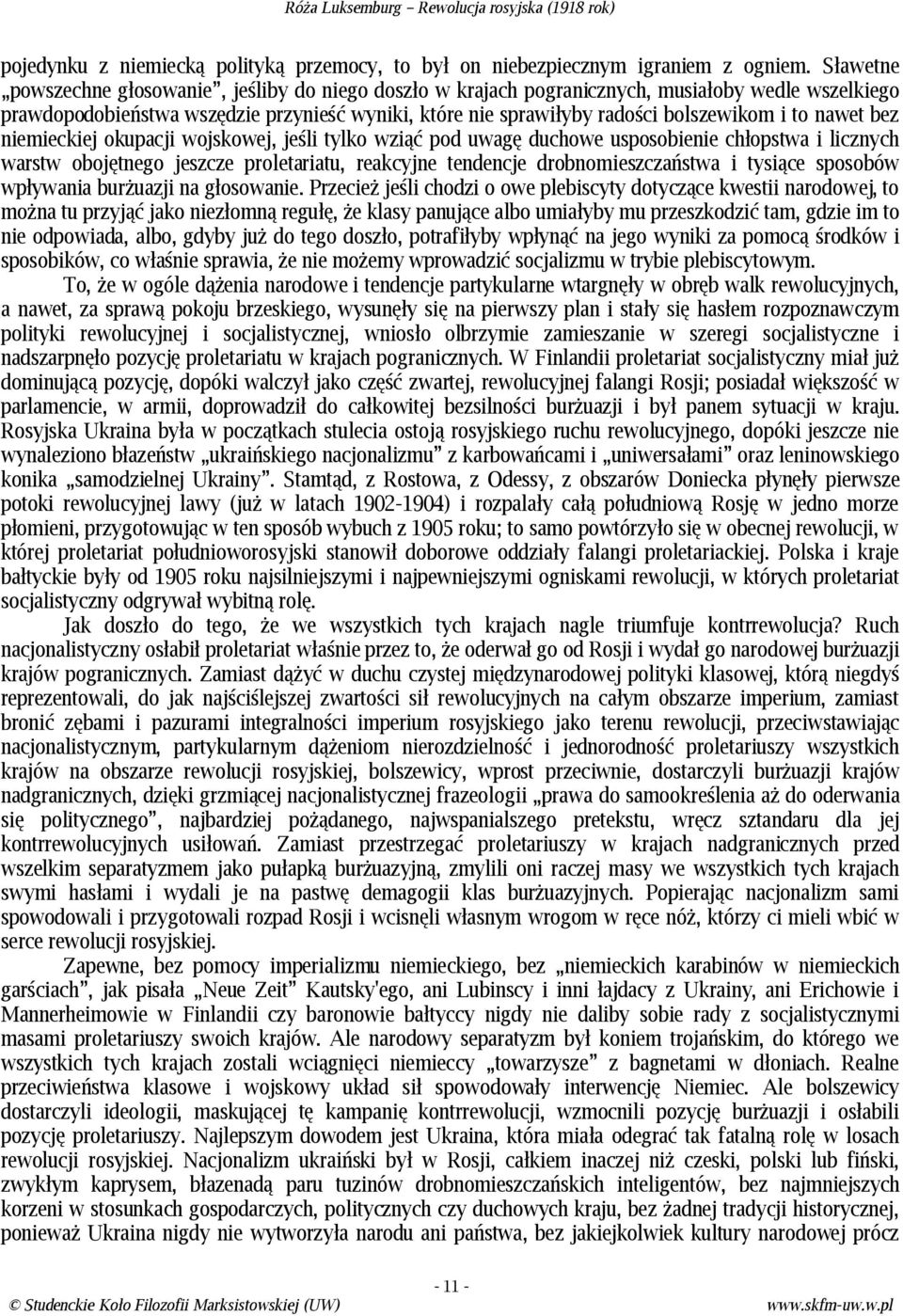 nawet bez niemieckiej okupacji wojskowej, jeśli tylko wziąć pod uwagę duchowe usposobienie chłopstwa i licznych warstw obojętnego jeszcze proletariatu, reakcyjne tendencje drobnomieszczaństwa i