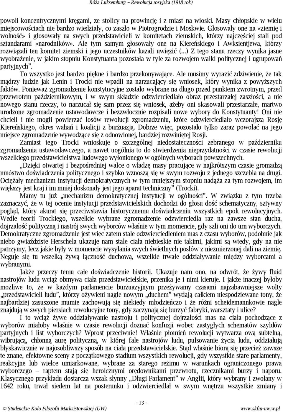 Ale tym samym głosowały one na Kiereńskiego i Awksientjewa, którzy rozwiązali ten komitet ziemski i jego uczestników kazali uwięzić (.