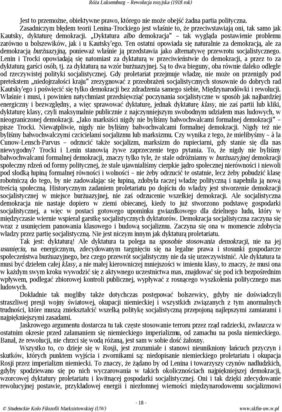 Dyktatura albo demokracja tak wygląda postawienie problemu zarówno u bolszewików, jak i u Kautsky'ego.