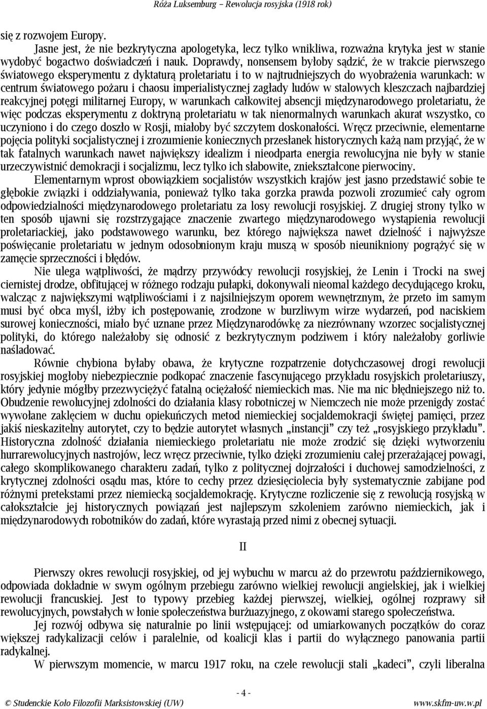 imperialistycznej zagłady ludów w stalowych kleszczach najbardziej reakcyjnej potęgi militarnej Europy, w warunkach całkowitej absencji międzynarodowego proletariatu, że więc podczas eksperymentu z