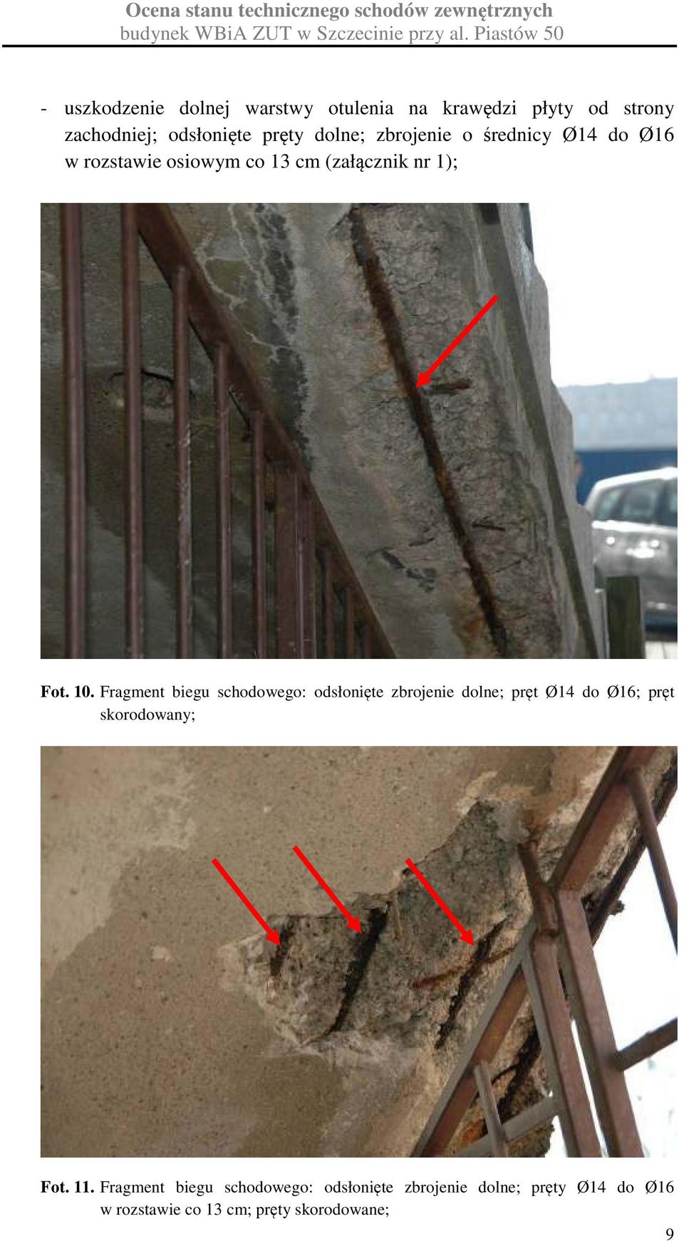 Fragment biegu schodowego: odsłonięte zbrojenie dolne; pręt Ø14 do Ø16; pręt skorodowany; Fot. 11.