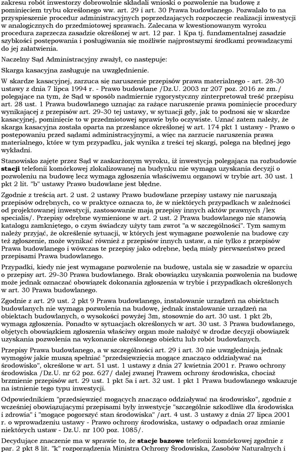 Zalecana w kwestionowanym wyroku procedura zaprzecza zasadzie określonej w art. 12 par. 1 Kpa tj.