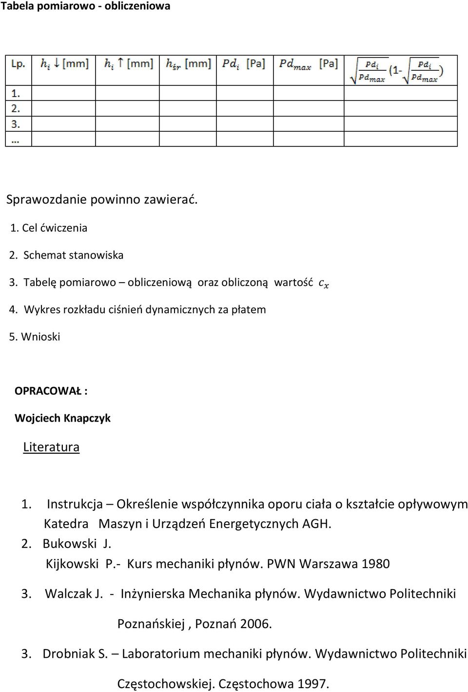 Instrukcja Określenie współczynnika oporu ciała o kształcie opływowym Katedra Maszyn i Urządzeń Energetycznych AGH. 2. Bukowski J. Kijkowski P.