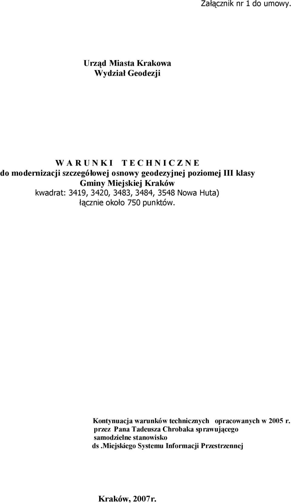 geodezyjnej poziomej III klasy Gminy Miejskiej Kraków kwadrat: 3419, 3420, 3483, 3484, 3548 Nowa Huta) łącznie