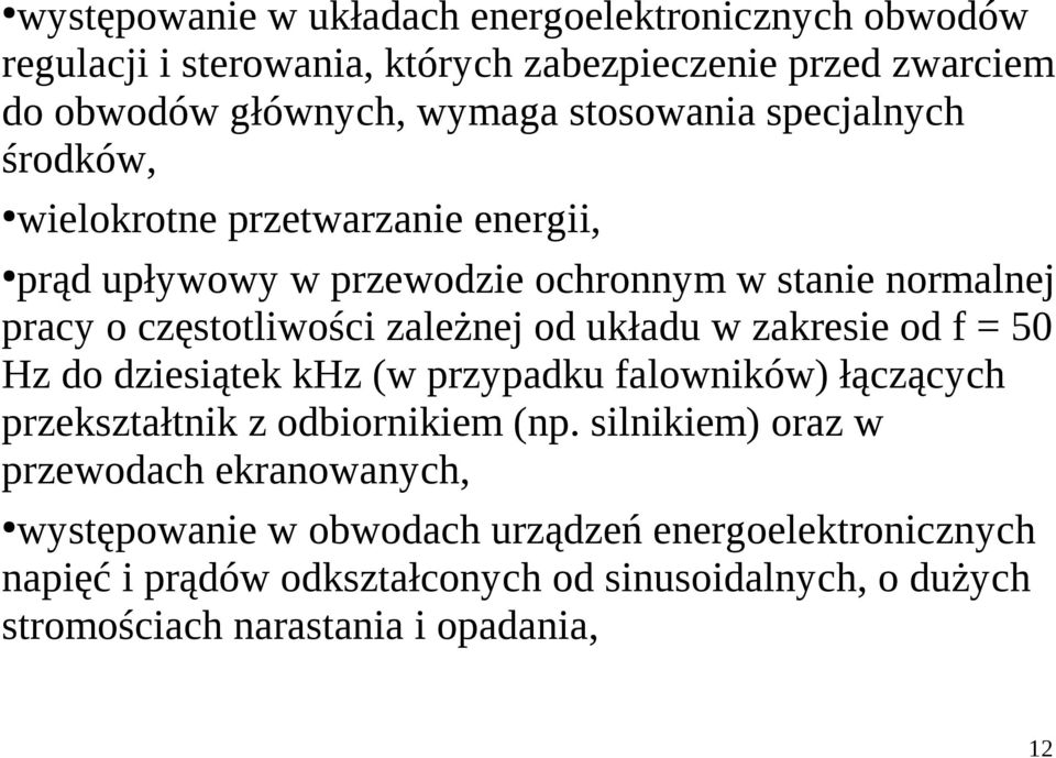 zależnej od układu w zakresie od f = 50 Hz do dziesiątek khz (w przypadku falowników) łączących przekształtnik z odbiornikiem (np.