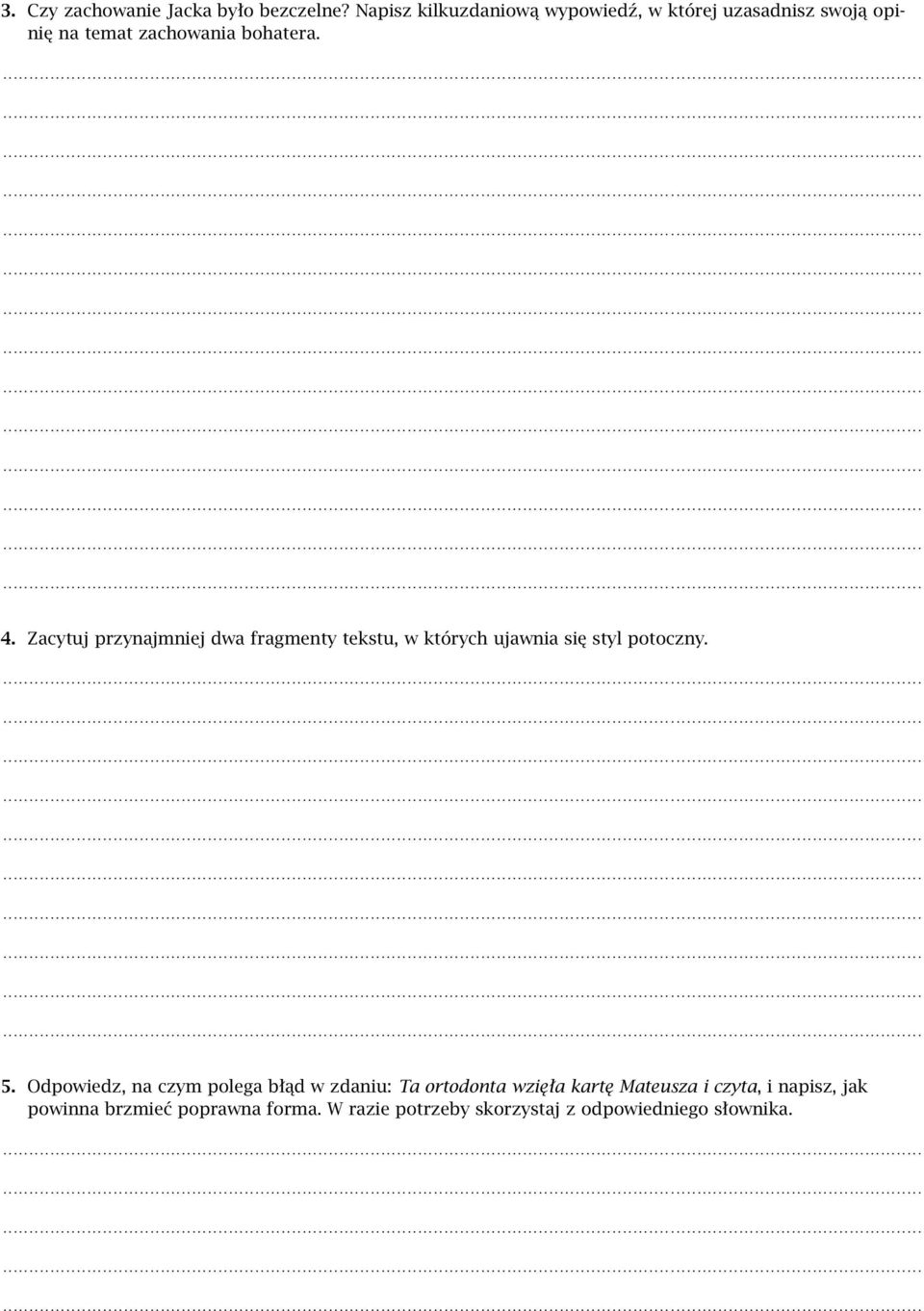 Zacytuj przynajmniej dwa fragmenty tekstu, w których ujawnia się styl potoczny. 5.