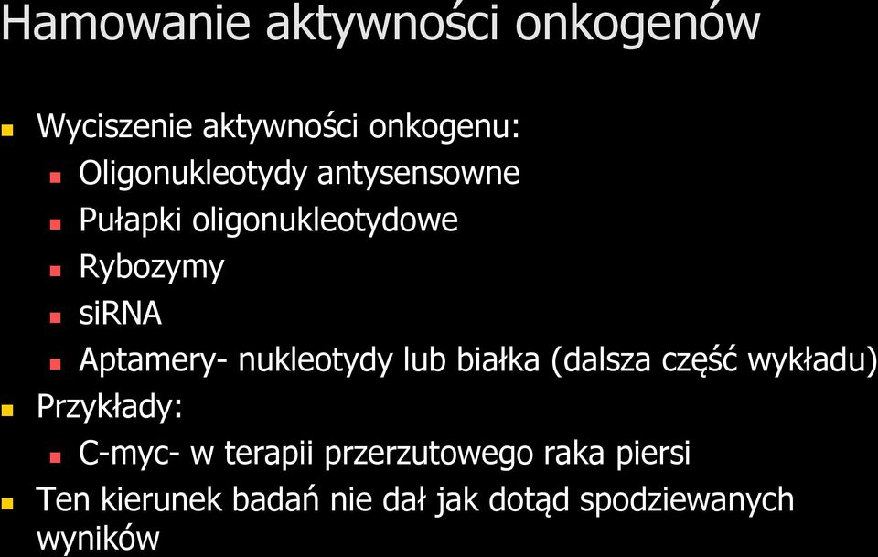 Aptamery- nukleotydy lub białka (dalsza część wykładu) Przykłady: C-myc- w