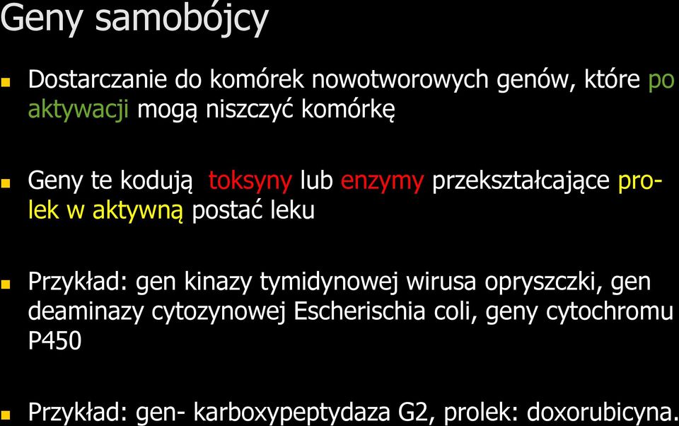 postać leku Przykład: gen kinazy tymidynowej wirusa opryszczki, gen deaminazy