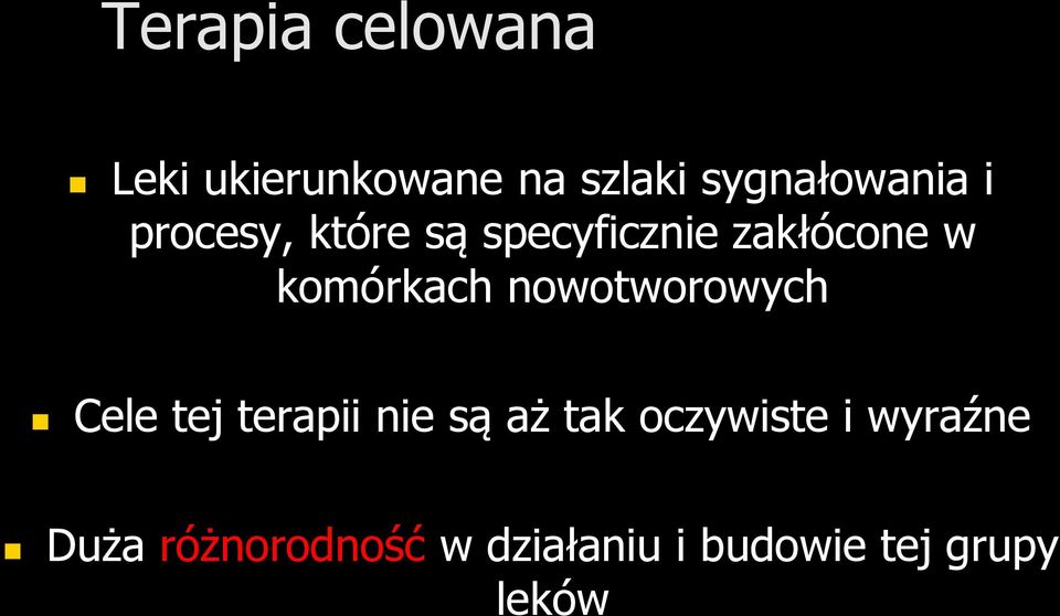 nowotworowych Cele tej terapii nie są aż tak oczywiste i