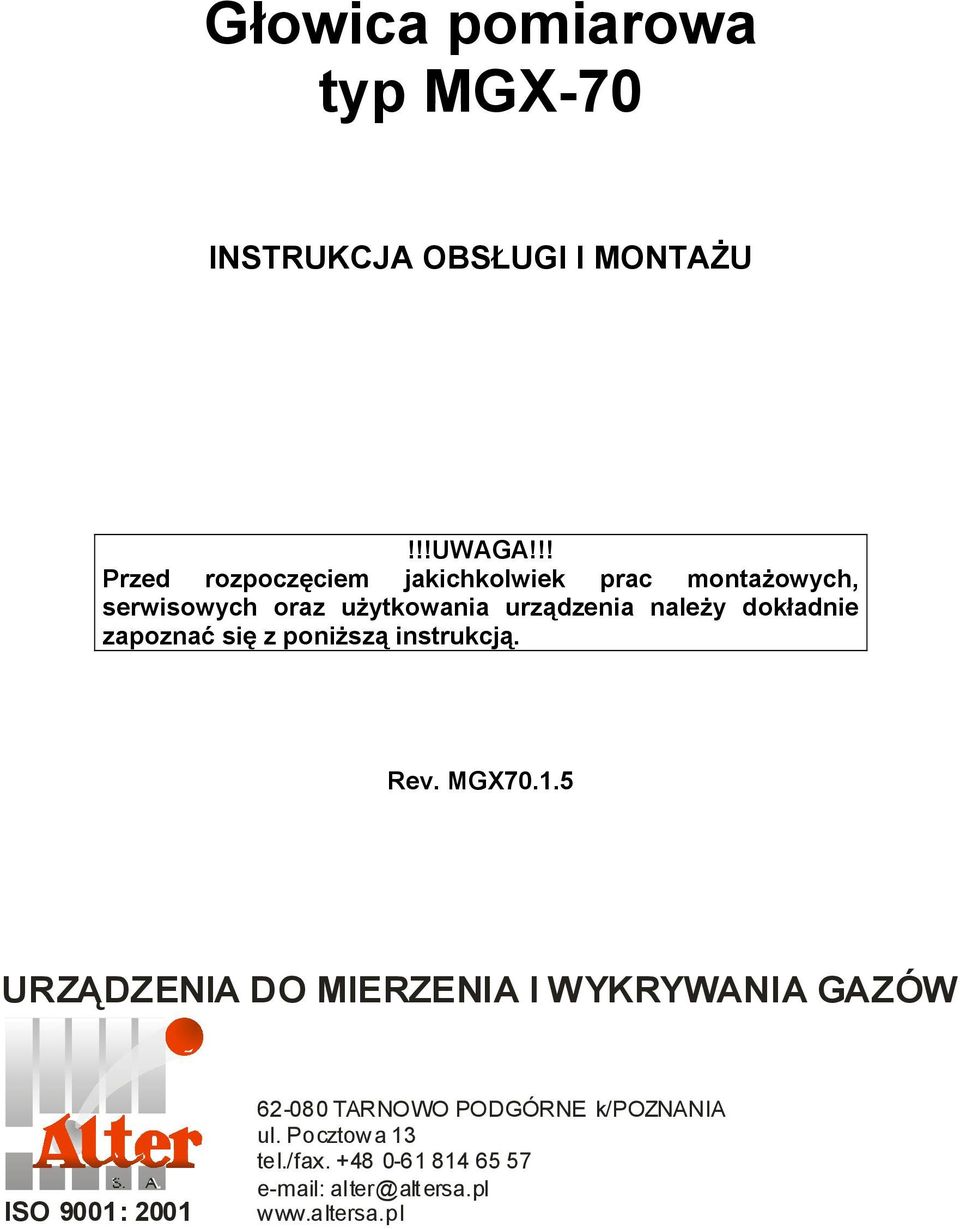 dokładnie zapoznać się z poniższą instrukcją. Rev. MGX70.1.