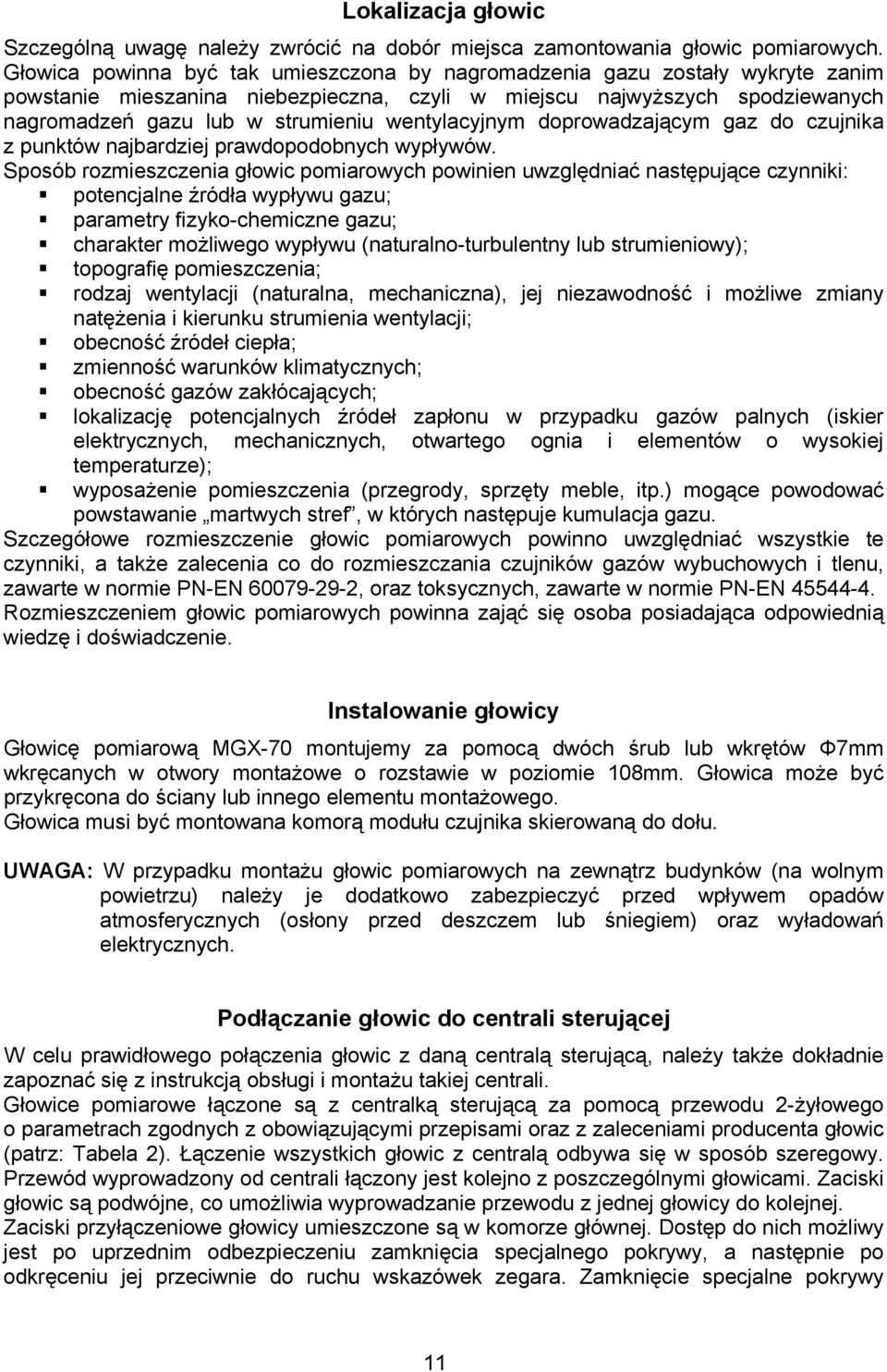 wentylacyjnym doprowadzającym gaz do czujnika z punktów najbardziej prawdopodobnych wypływów.