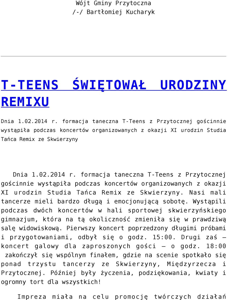 formacja taneczna T-Teens z Przytocznej gościnnie wystąpiła podczas koncertów organizowanych z okazji XI urodzin Studia Tańca Remix ze Skwierzyny.