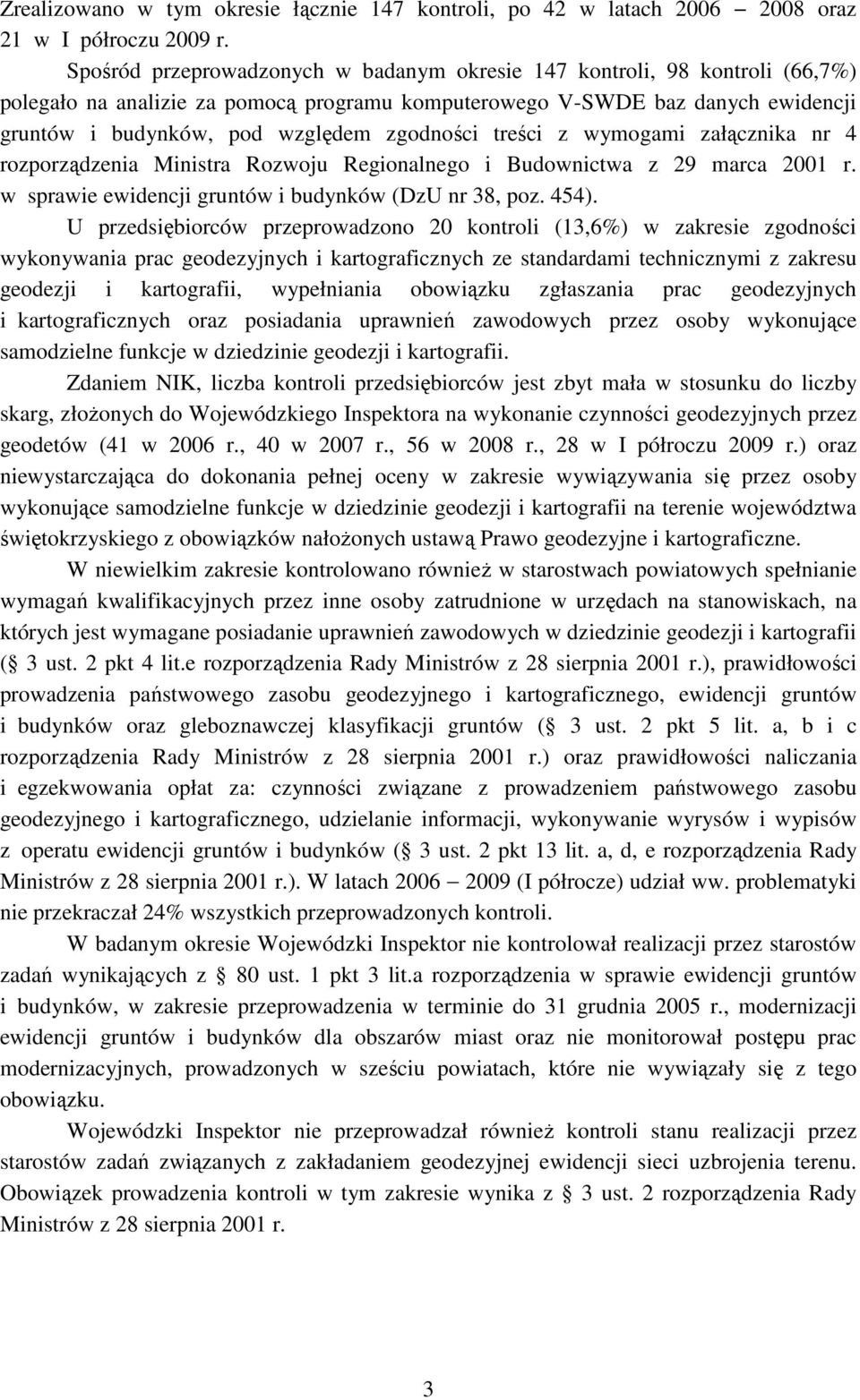 zgodności treści z wymogami załącznika nr 4 rozporządzenia Ministra Rozwoju Regionalnego i Budownictwa z 29 marca 2001 r. w sprawie ewidencji gruntów i budynków (DzU nr 38, poz. 454).