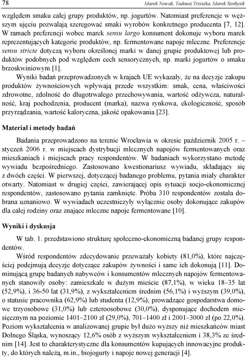 W ramach preferencji wobec marek sensu largo konsument dokonuje wyboru marek reprezentujących kategorie produktów, np. fermentowane napoje mleczne.