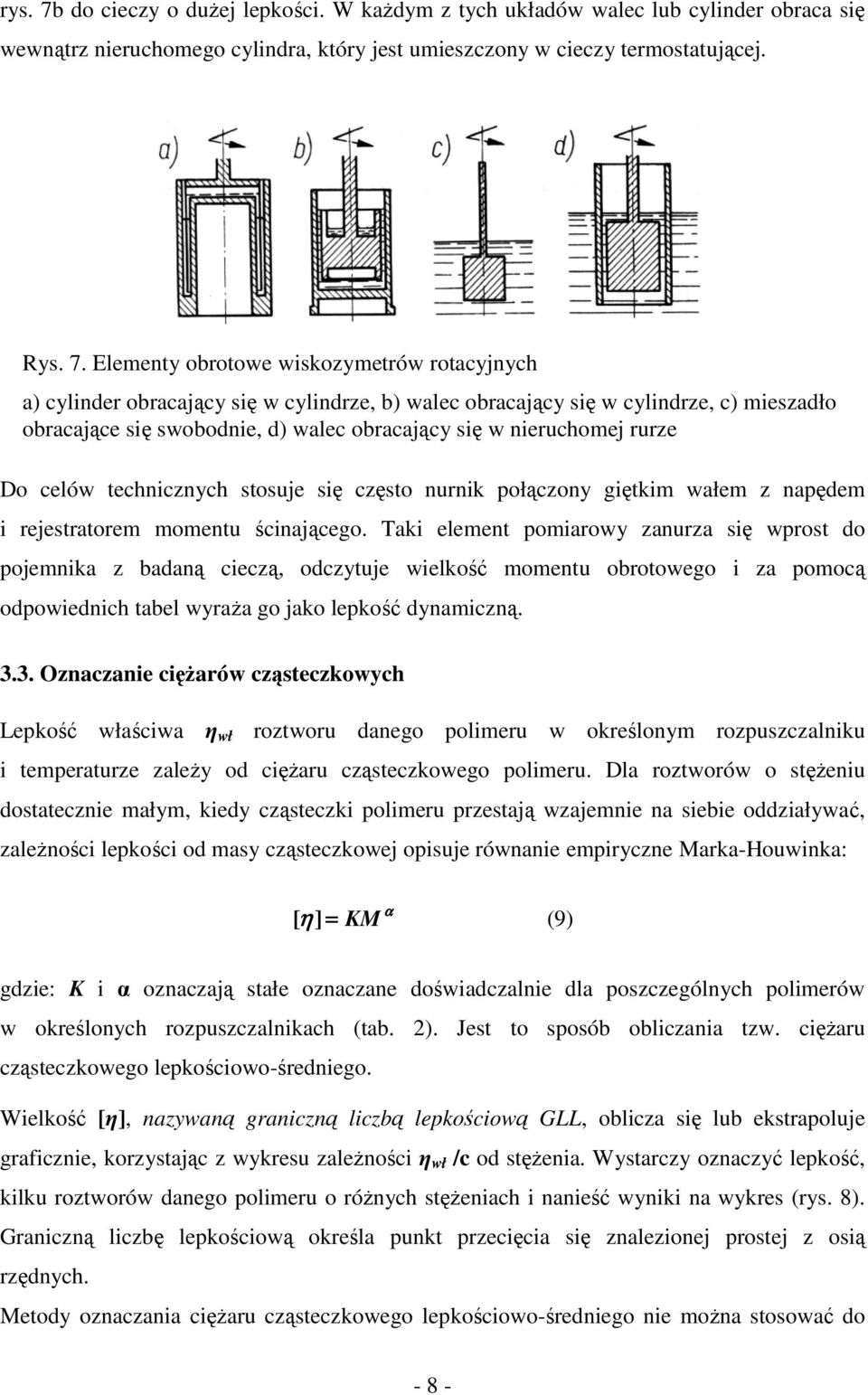 Elementy obrotowe wiskozymetrów rotacyjnych a) cylinder obracający się w cylindrze, b) walec obracający się w cylindrze, c) mieszadło obracające się swobodnie, d) walec obracający się w nieruchomej