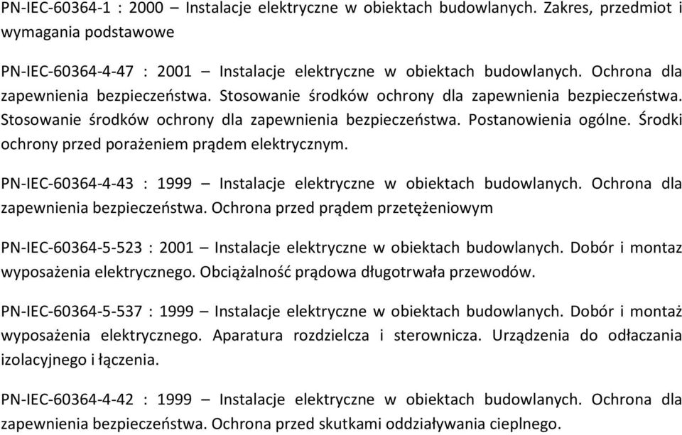 Środki ochrony przed porażeniem prądem elektrycznym. PN-IEC-60364-4-43 : 1999 Instalacje elektryczne w obiektach budowlanych. Ochrona dla zapewnienia bezpieczeństwa.