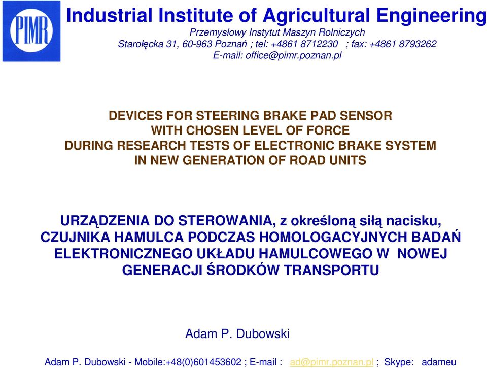 pl DEVICES FOR STEERING BRAKE PAD SENSOR WITH CHOSEN LEVEL OF FORCE DURING RESEARCH TESTS OF ELECTRONIC BRAKE SYSTEM IN NEW GENERATION OF ROAD UNITS