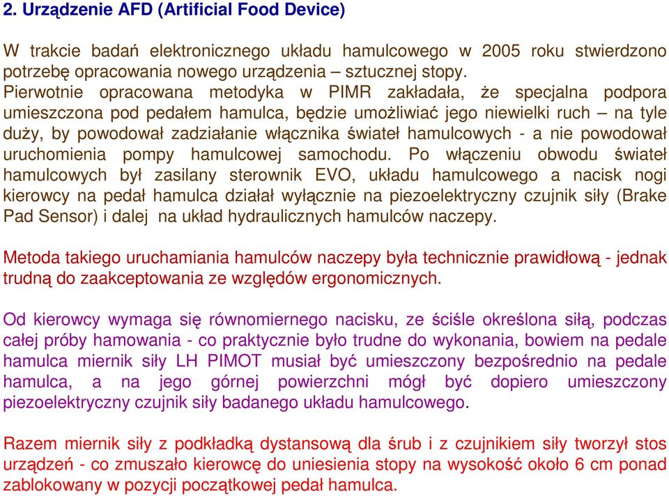 hamulcowych - a nie powodował uruchomienia pompy hamulcowej samochodu.