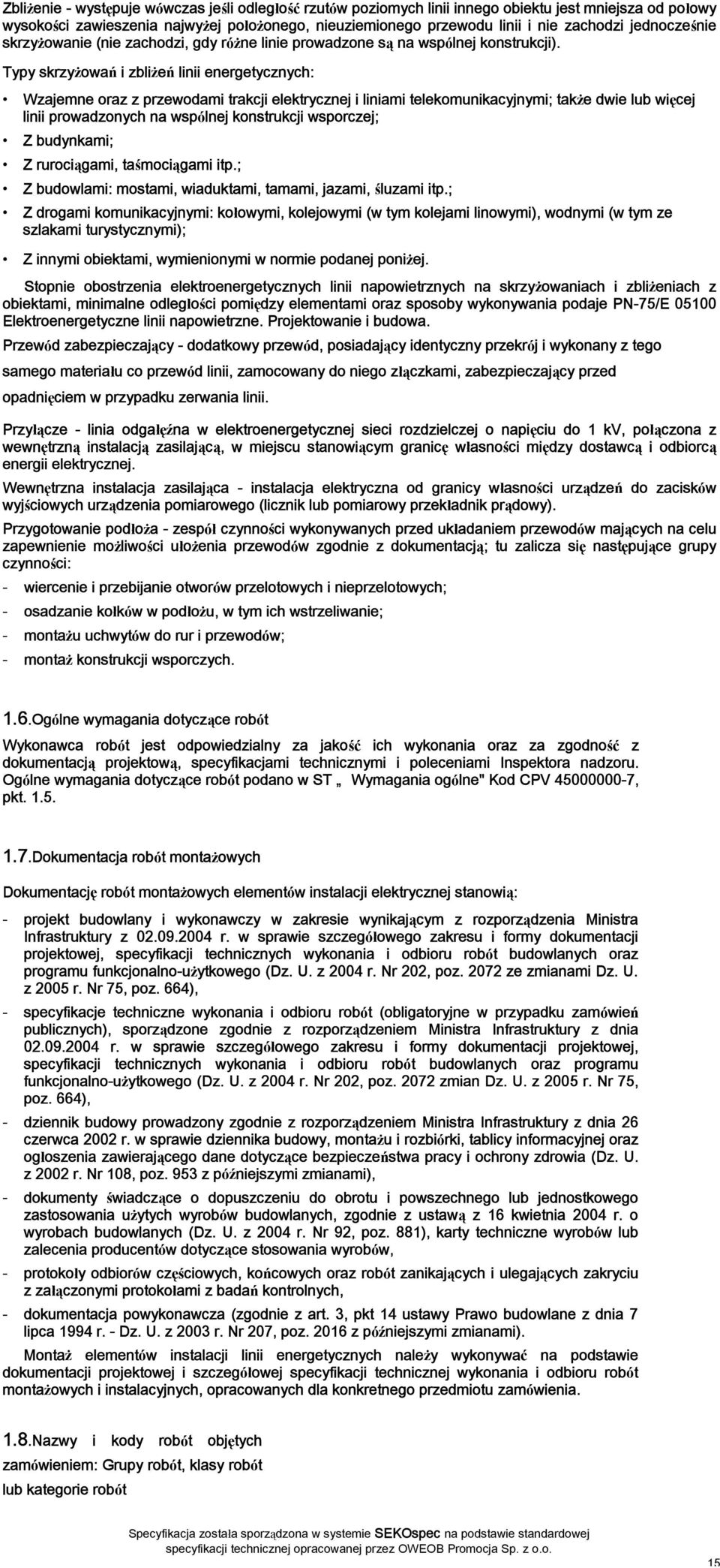 Typy skrzyżowań i zbliżeń linii energetycznych: Wzajemne oraz z przewodami trakcji elektrycznej i liniami telekomunikacyjnymi; także dwie lub więcej linii prowadzonych na wspólnej konstrukcji