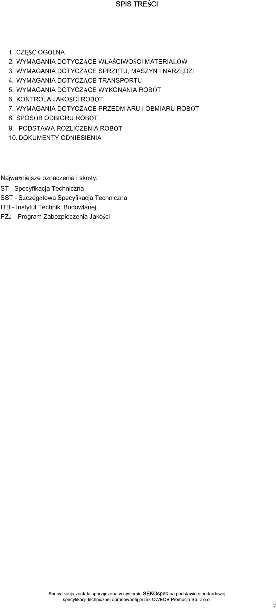 WYMAGANIA DOTYCZĄCE PRZEDMIARU I OBMIARU ROBÓT 8. SPOSÓB ODBIORU ROBÓT 9. PODSTAWA ROZLICZENIA ROBÓT 10.