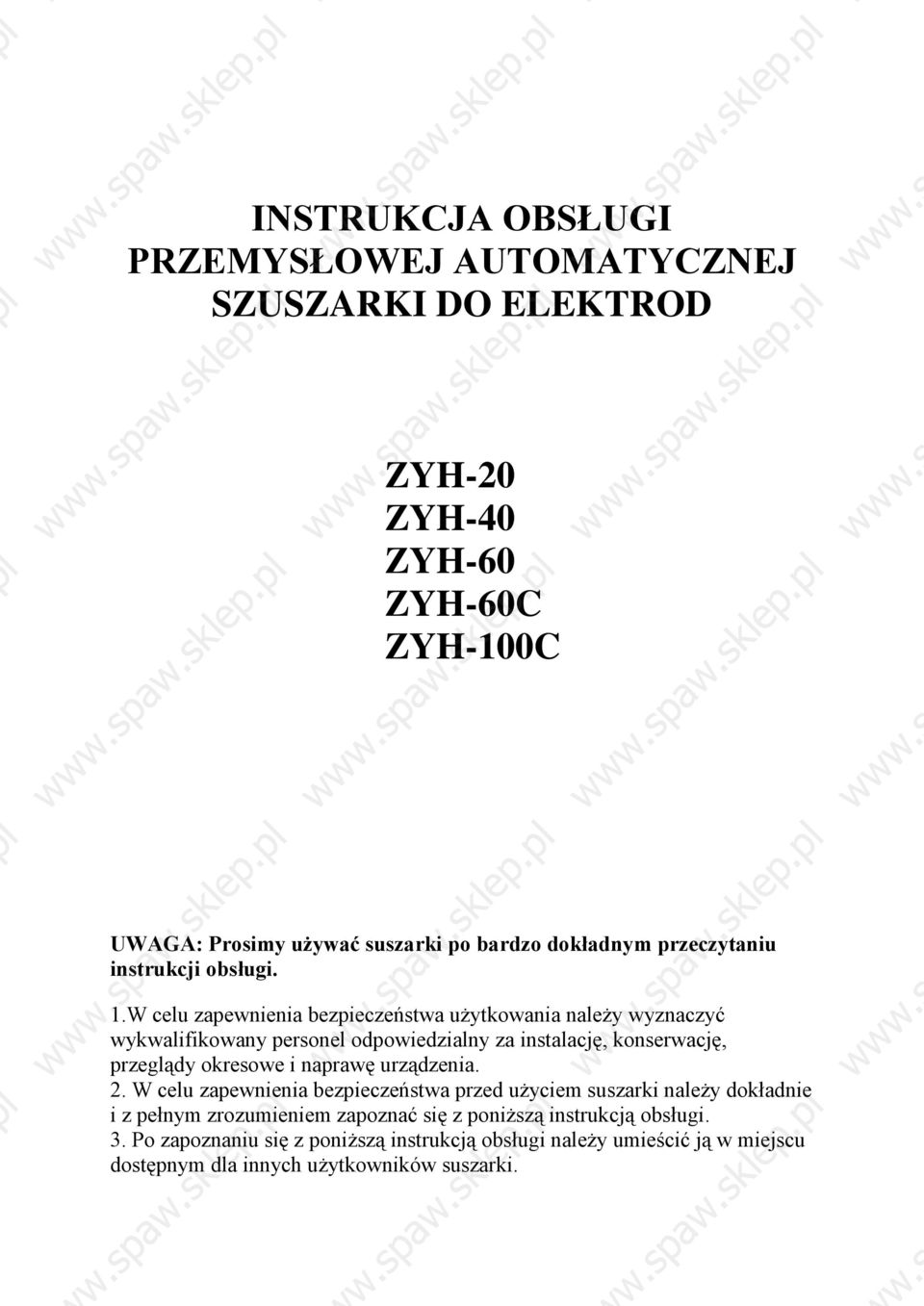 W celu zapewnienia bezpieczeństwa użytkowania należy wyznaczyć wykwalifikowany personel odpowiedzialny za instalację, konserwację, przeglądy okresowe i