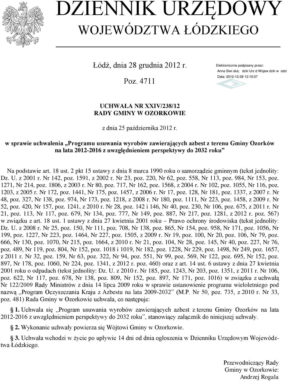 2 pkt 15 ustawy z dnia 8 marca 1990 roku o samorządzie gminnym (tekst jednolity: Dz. U. z 2001 r. Nr 142, poz. 1591, z 2002 r. Nr 23, poz. 220, Nr 62, poz. 558, Nr 113, poz. 984, Nr 153, poz.