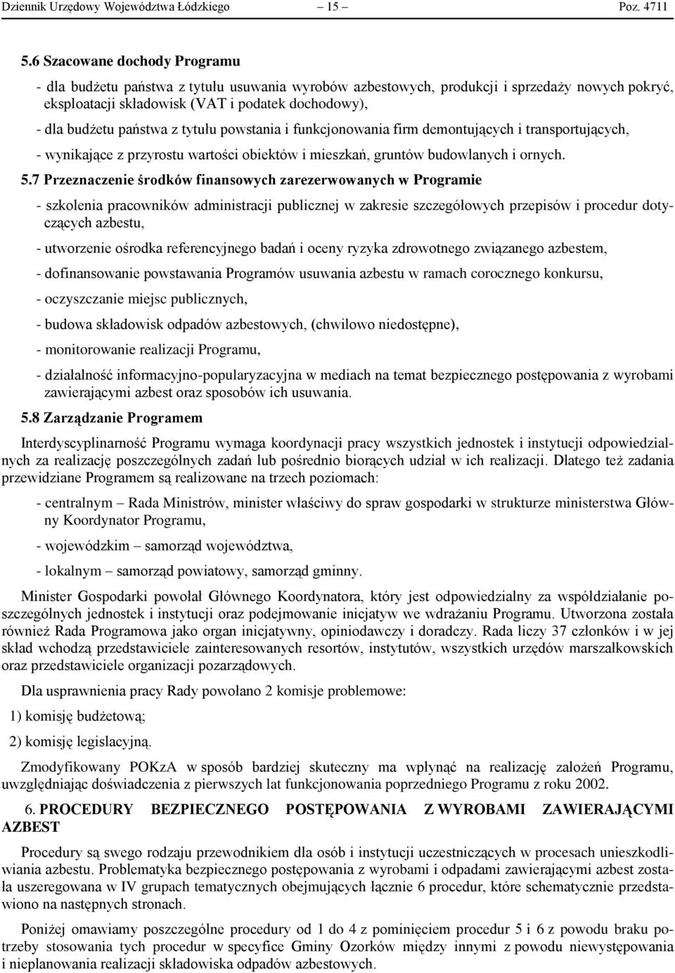 z tytułu powstania i funkcjonowania firm demontujących i transportujących, - wynikające z przyrostu wartości obiektów i mieszkań, gruntów budowlanych i ornych. 5.