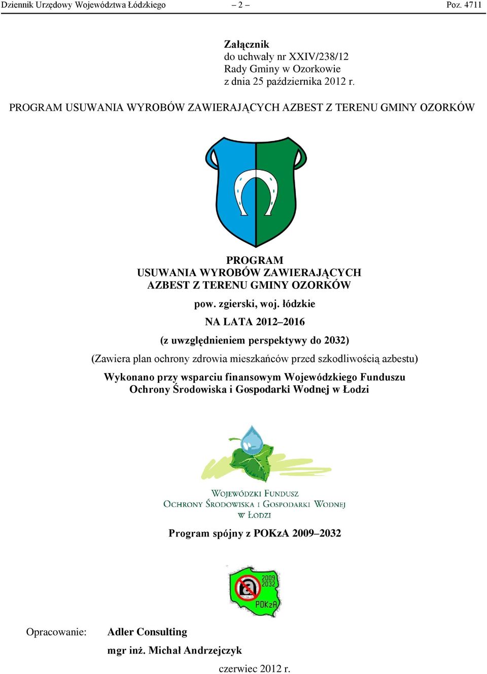 łódzkie NA LATA 2012 2016 (z uwzględnieniem perspektywy do 2032) (Zawiera plan ochrony zdrowia mieszkańców przed szkodliwością azbestu) Wykonano przy wsparciu