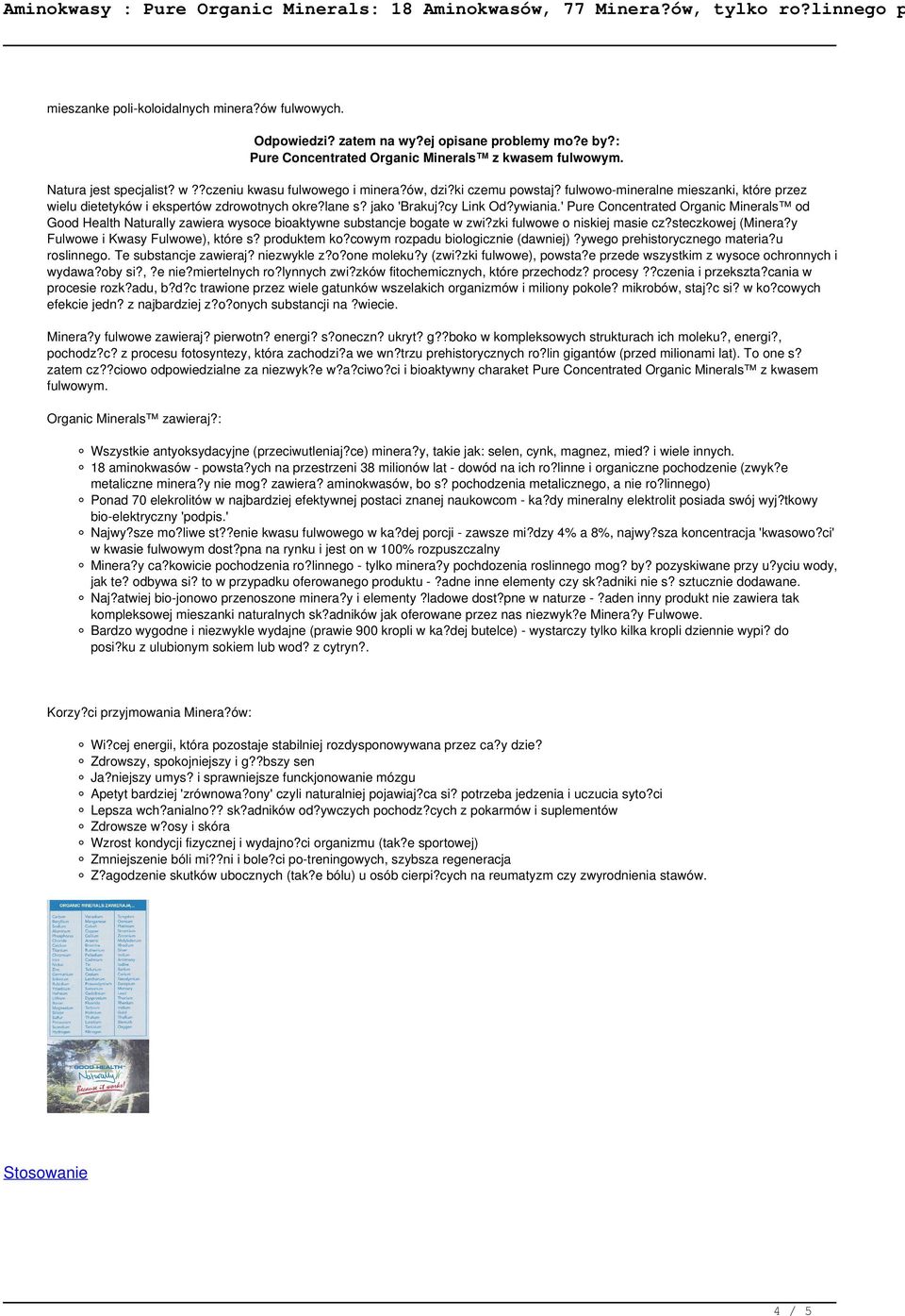 ' Pure Concentrated Organic Minerals od Good Health Naturally zawiera wysoce bioaktywne substancje bogate w zwi?zki fulwowe o niskiej masie cz?steczkowej (Minera?y Fulwowe i Kwasy Fulwowe), które s?