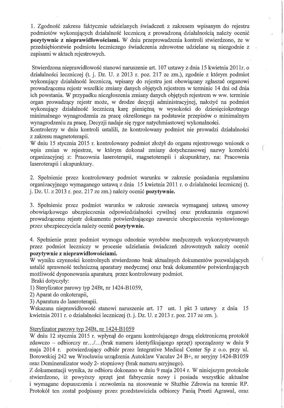 Stwierdzona nieprawidłowość stanowi naruszenie art. 107 ustawy z dnia 15 kwietnia 201 lr. o działalności leczniczej (t. j. Dz. U. z 2013 r. poz. 217 ze zm.