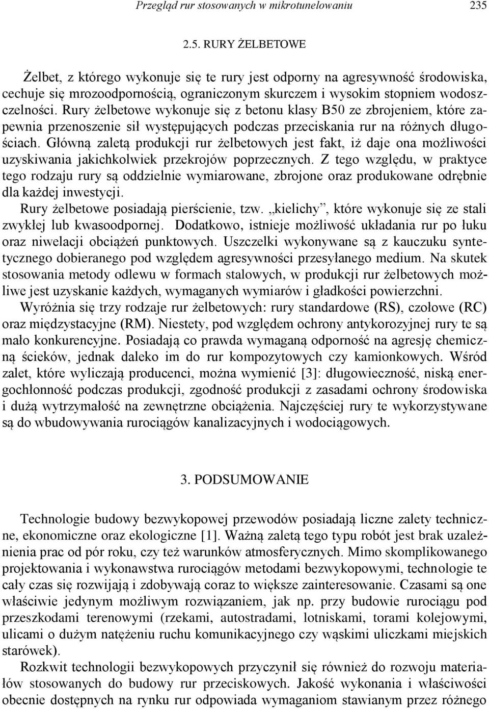 Rury żelbetowe wykonuje się z betonu klasy B50 ze zbrojeniem, które zapewnia przenoszenie sił występujących podczas przeciskania rur na różnych długościach.