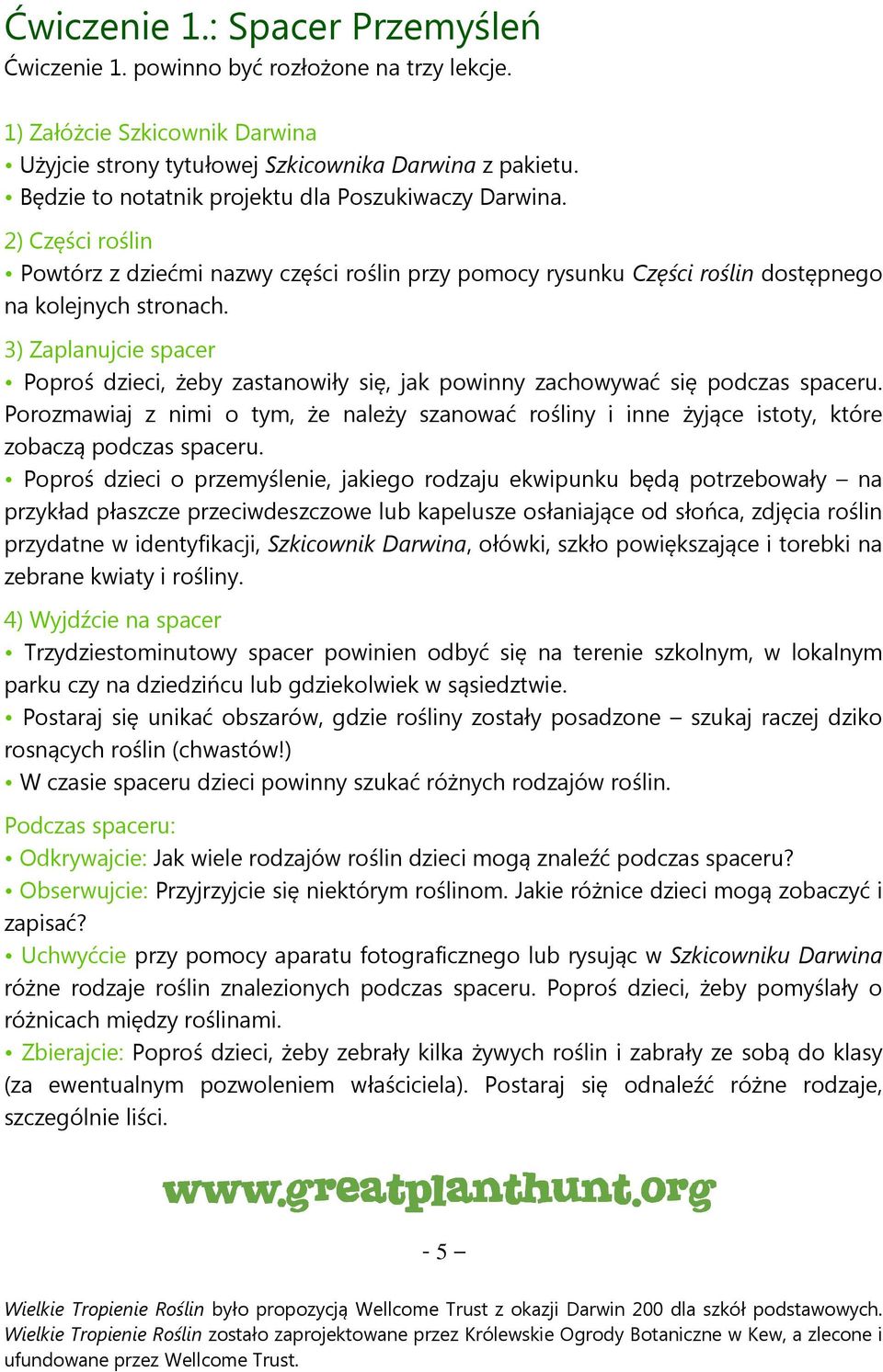 3) Zaplanujcie spacer Poproś dzieci, żeby zastanowiły się, jak powinny zachowywać się podczas spaceru.