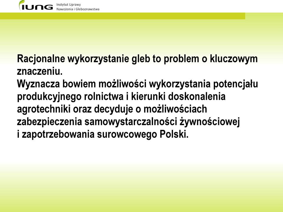 rolnictwa i kierunki doskonalenia agrotechniki oraz decyduje o