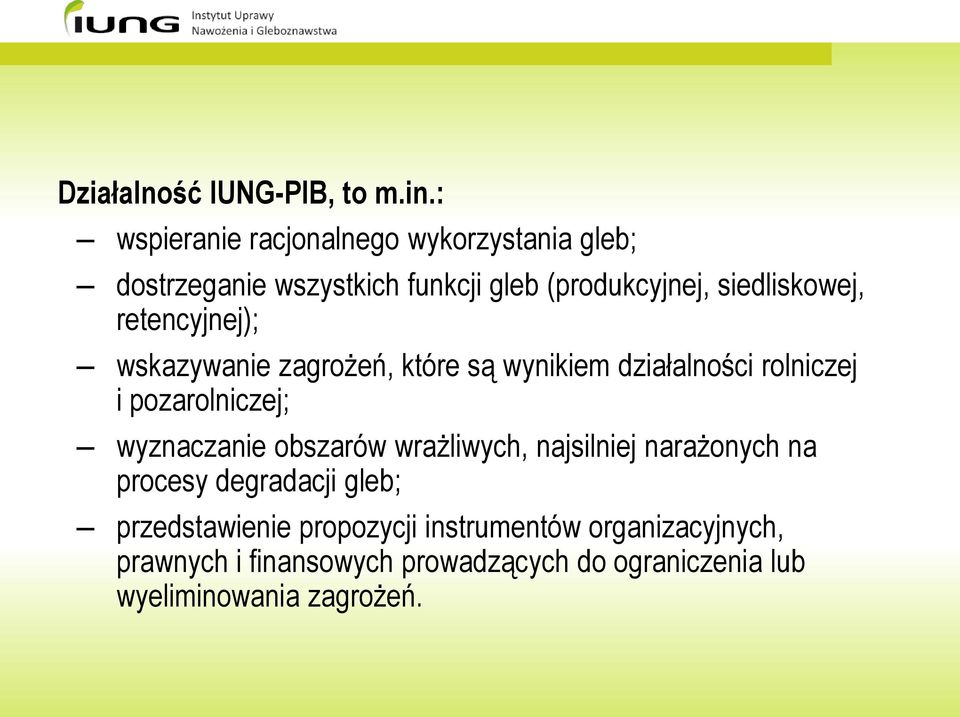 retencyjnej); wskazywanie zagrożeń, które są wynikiem działalności rolniczej i pozarolniczej; wyznaczanie