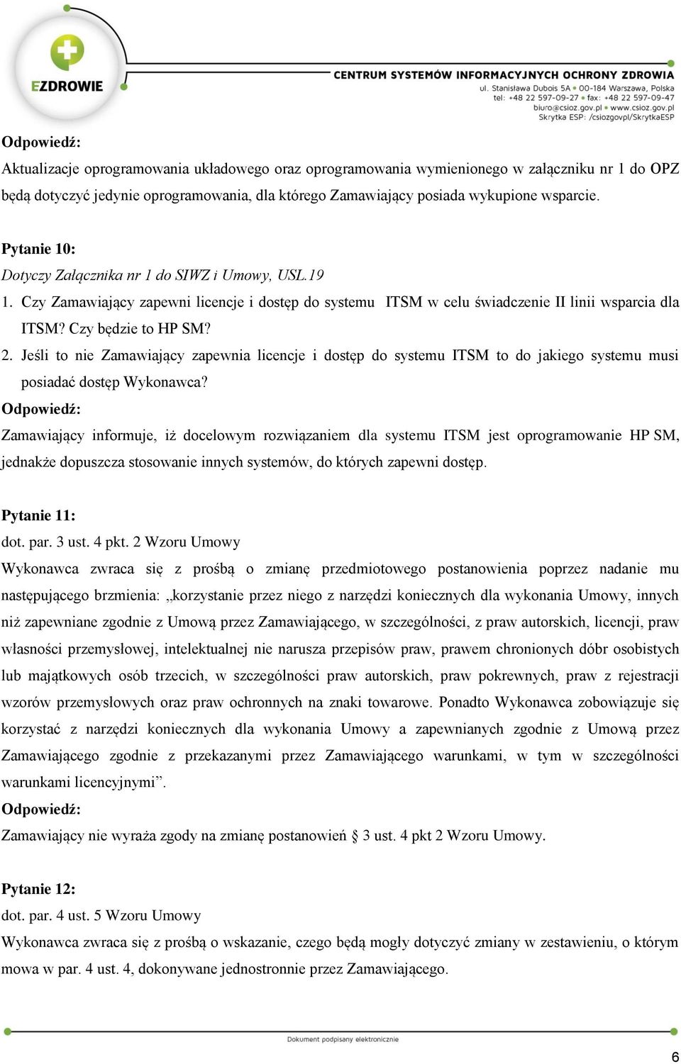 Jeśli to nie Zamawiający zapewnia licencje i dostęp do systemu ITSM to do jakiego systemu musi posiadać dostęp Wykonawca?