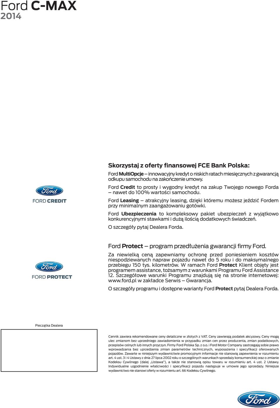 Ford Leasing atrakcyjny leasing, dzięki któremu możesz jeździć Fordem przy minimalnym zaangażowaniu gotówki.