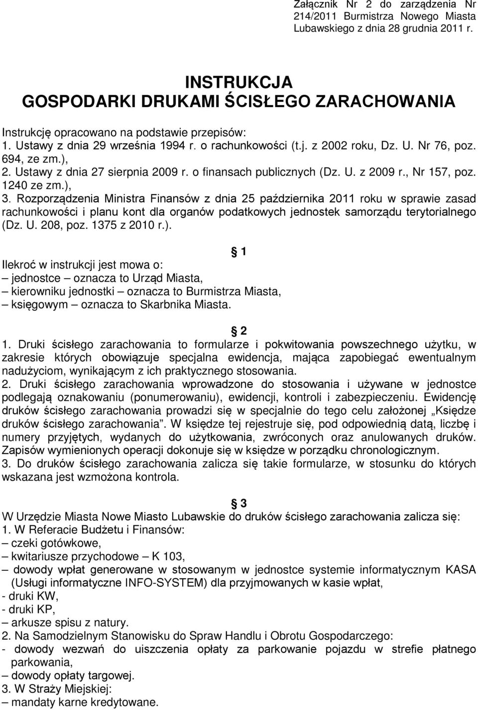 ), 2. Ustawy z dnia 27 sierpnia 2009 r. o finansach publicznych (Dz. U. z 2009 r., Nr 157, poz. 1240 ze zm.), 3.