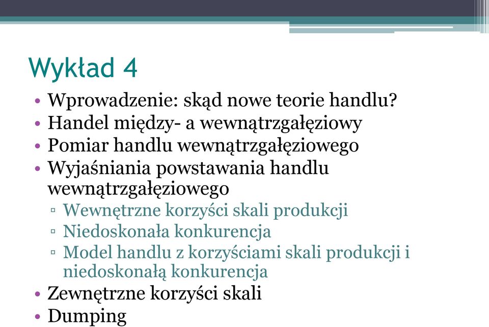 powstawania handlu wewnątrzgałęziowego Wewnętrzne korzyści skali produkcji